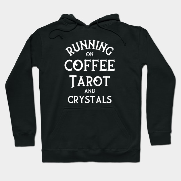 Running on Coffee, Tarot and Crystals Cheeky Witch® Hoodie by Cheeky Witch